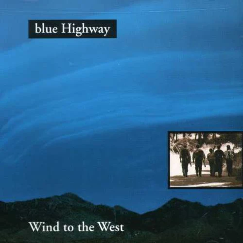 Blue Highway- Wind to West (CD)
