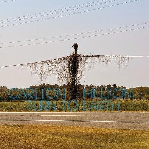 Carlton Melton- Turn To Earth