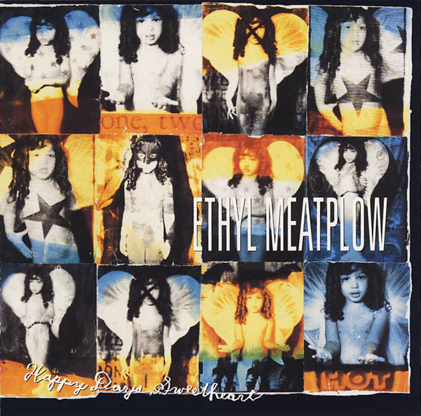 Ethyl Meatplow- Happy Days, Sweetheart