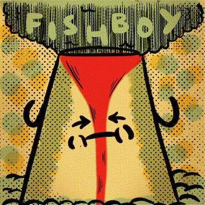 Fishboy- IMAVOLCANO