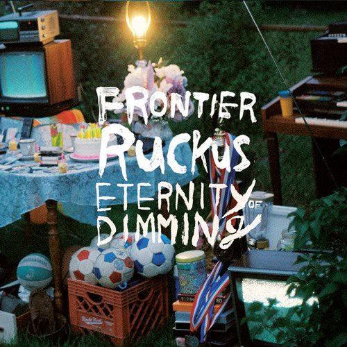 Frontier Ruckus- Eternity of Dimming