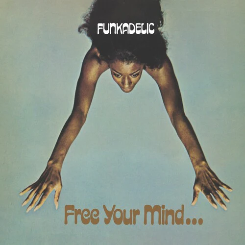 Funkadelic- Free Your Mind and Your Ass Will Follow