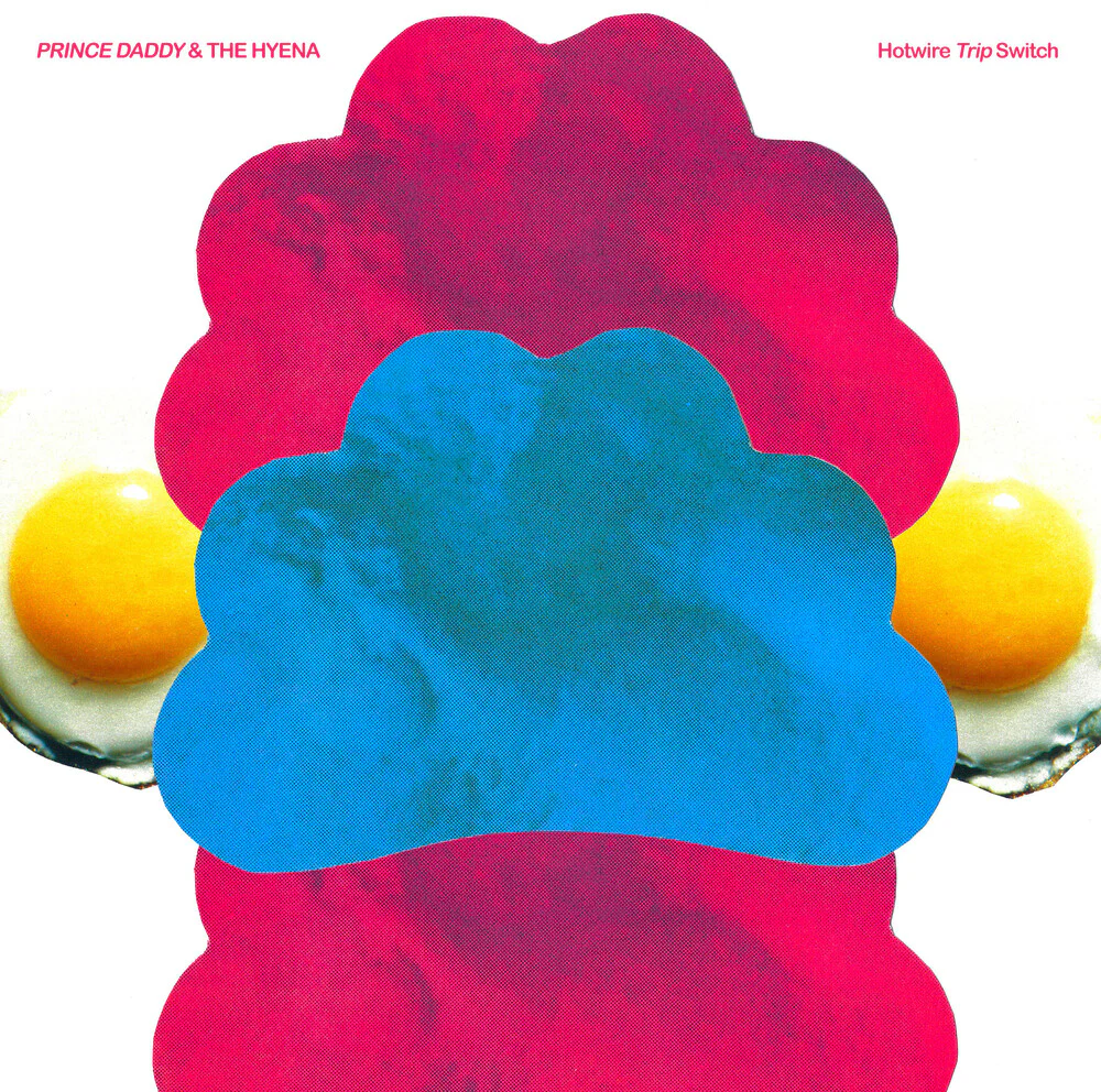 Prince Daddy & The Hyena- Hotwire Trip Switch (CD)