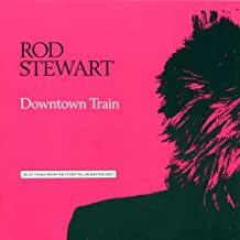 Rod Stewart- Downtown Train