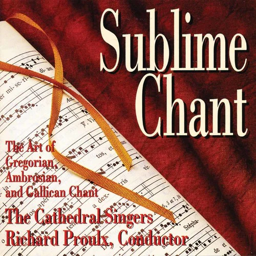 The Cathedral Singers, Richard Proulx- Sublime Chant (CD)