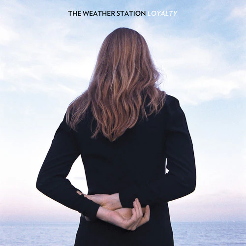 The Weather Station- Loyalty