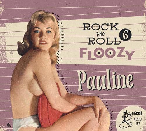 Various Artists- Rock 'n' Roll Floozy 6 - Pauline (CD)